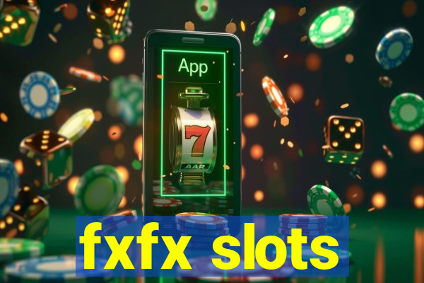 fxfx slots